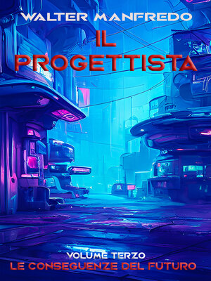 cover image of Il progettista. Le conseguenze del futuro